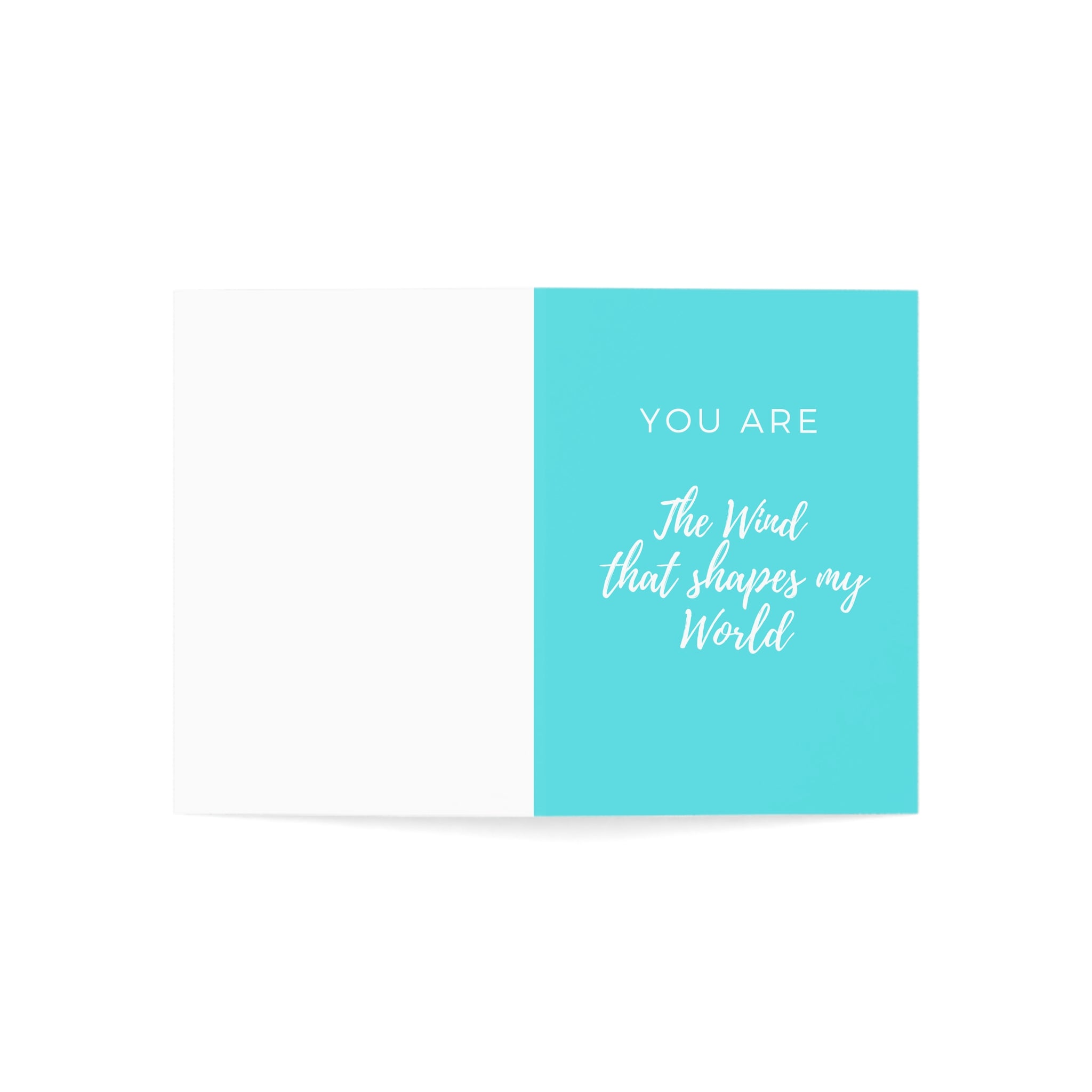 Greeting Cards (Turquoise Cover)  You are the wind that shapes my world