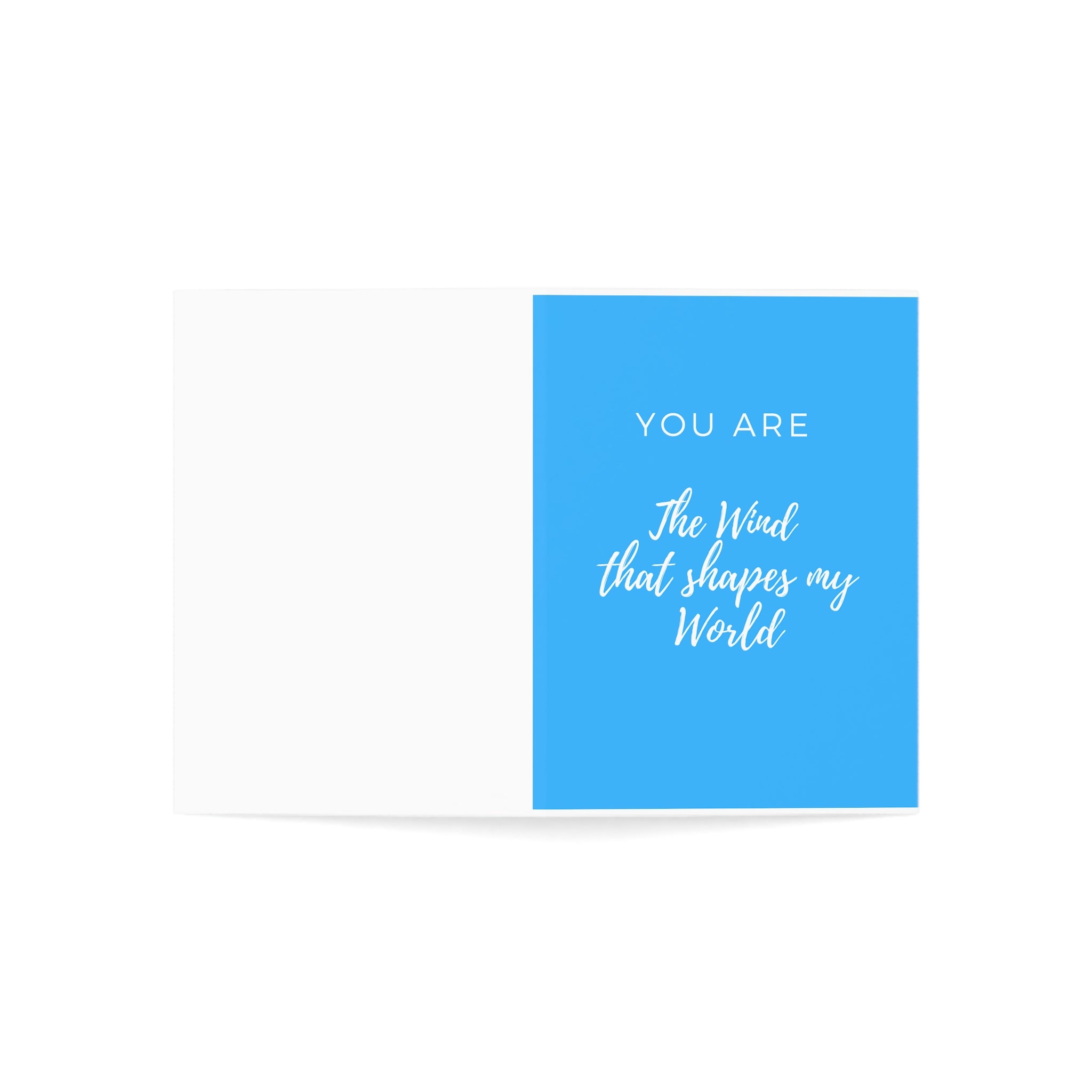 Greeting Cards  You ARE the wind that shapes my world