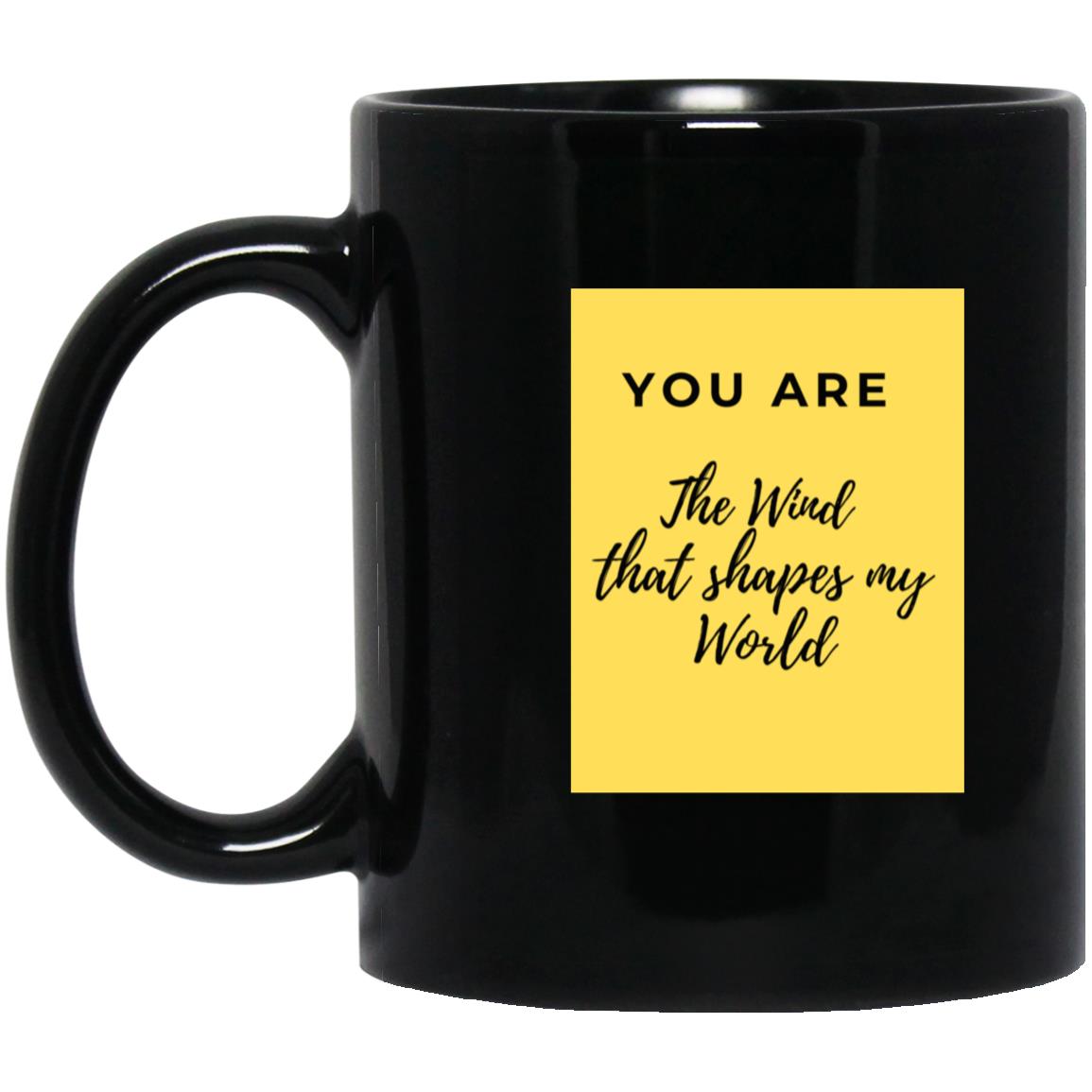 You are the Wind that shapes my world Mugs - Group 3