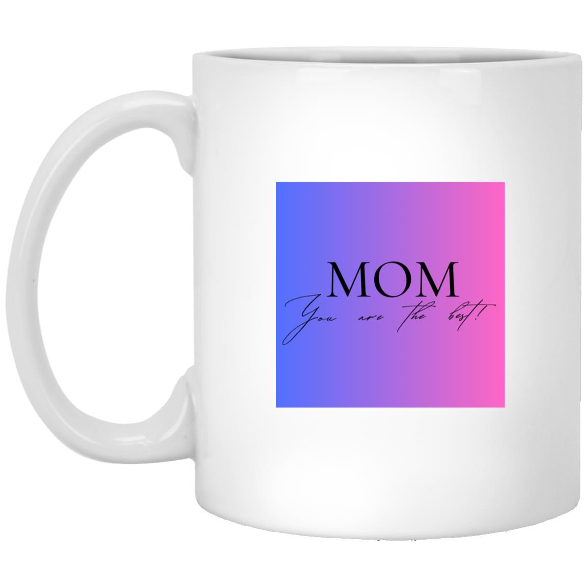 MOM You are the Best - White Ceramic Mugs  Style 18