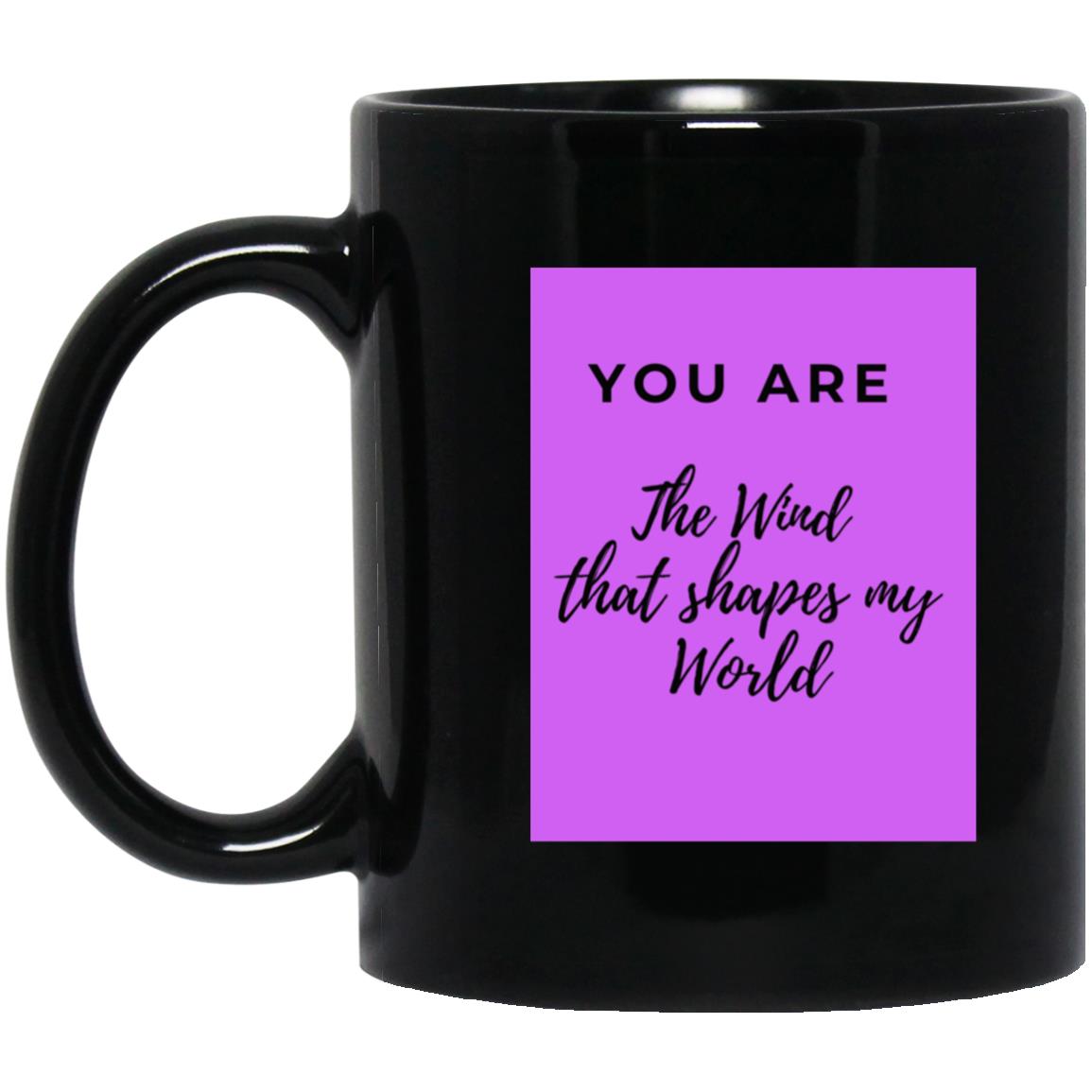 You are the Wind that shapes my world Mugs - Group 3