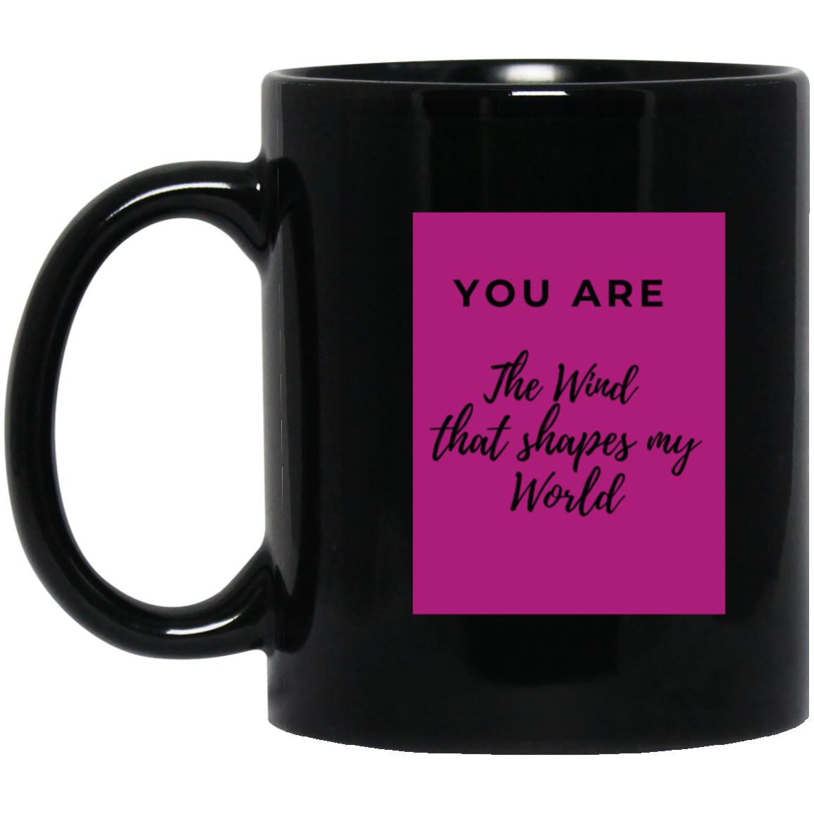You are the Wind that shapes my world Mugs - Group 3