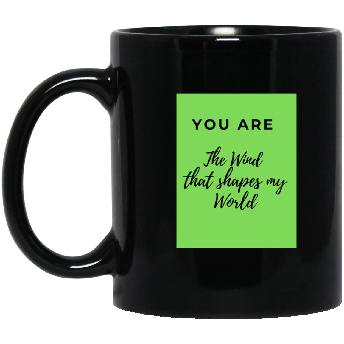 You are the Wind that shapes my world  Mugs - Group 5