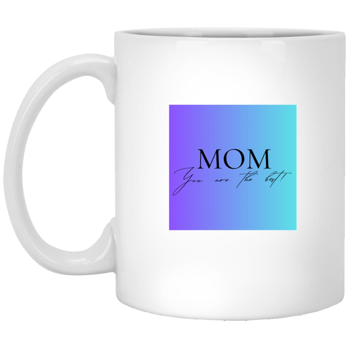 MOM You are the Best - White Ceramic Mugs  Style 18