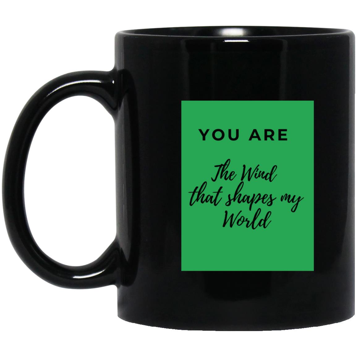 You are the Wind that shapes my world Mugs - Group 4