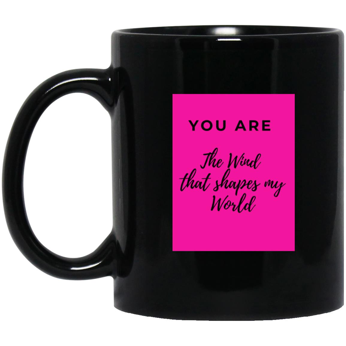 You are the Wind that shapes my world Mugs - Group 4