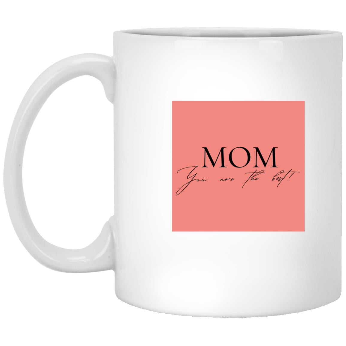 Mom You Are The Best - White Mug Style 35